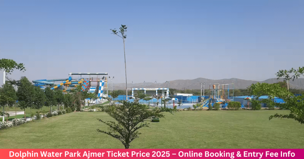 Dolphin Water Park Ajmer Ticket Price 2025 – Online Booking & Entry Fee Info Dolphin Water Park Ajmer Ticket Price 2025 – Online Booking & Entry Fee Info