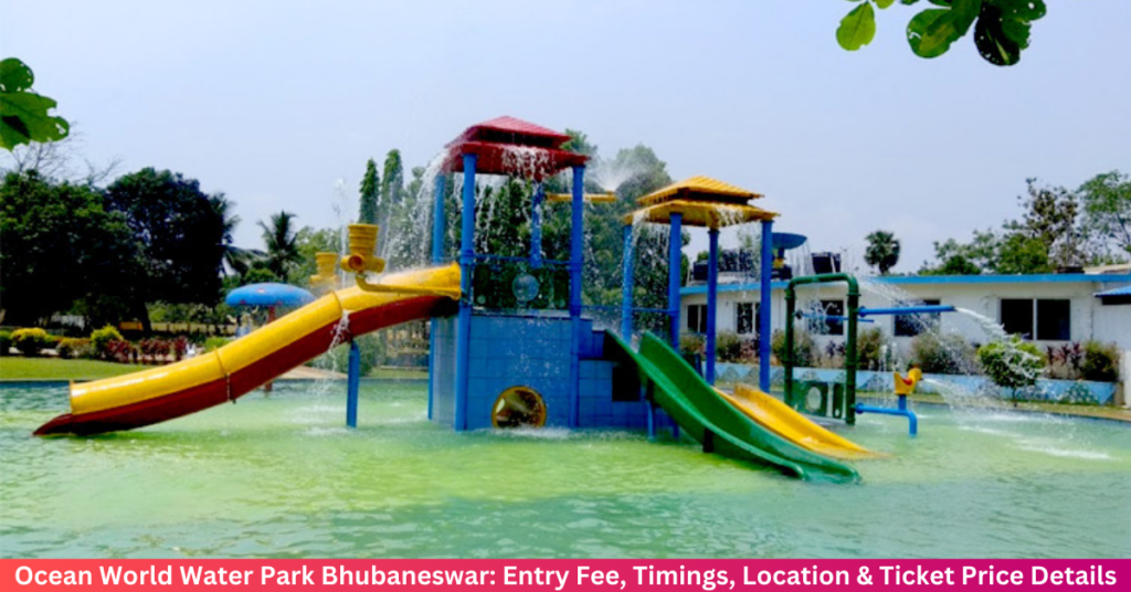 Ocean World Water Park Bhubaneswar – Ticket Price, Timings, Entry Fee & How to Reach Ocean World Water Park Bhubaneswar